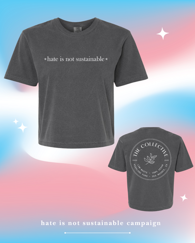 HATE IS NOT SUSTAINABLE | Comfort Colors Boxy Crop TShirt - pepper